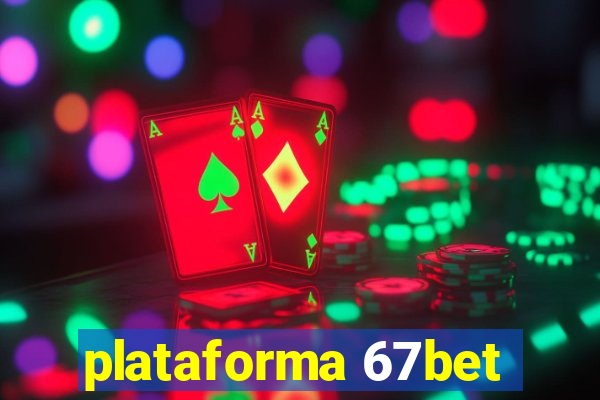 plataforma 67bet